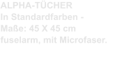 ALPHA-TÜCHER In Standardfarben - Maße: 45 X 45 cm fuselarm, mit Microfaser.